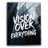 VISION OVER EVERYTHING Inspirational Style Text Sign