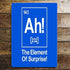 Ah! The Element Of Surprise - Metal Advertising Wall Sign