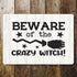 Beware Of The Crazy Witch  - Metal Sign Plaque