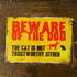 Beware Of The Dog The Cat Is Not Trustworthy Either - Metal Advertising Wall Sign