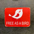 Free As A Bird  - Metal Advertising Wall Sign