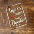 Life To Short Eat Chocolate - Quote - Metal Sign Plaque