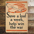 Save A Loaf A Week  - Metal Propaganda Wall Sign