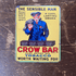 The Sensible Man Crowbar Metal Sign Plaque