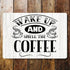 Wake Up And Smell The Coffee  - Metal Sign Plaque