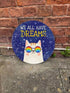 We All Have Dreams Cat Circle - Metal Street Sign Wall Sign