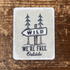 Wild We'Re Free Outside Travel Tin Sign Metal Sign Plaque
